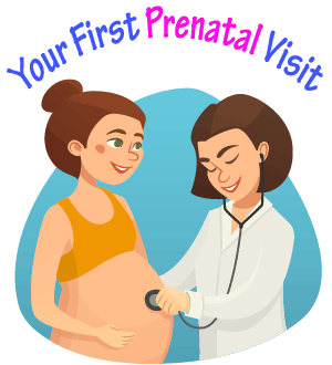 First prenatal visit of a pregnant lady